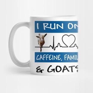 I Run On Caffeine, Family and GOATS! Mug